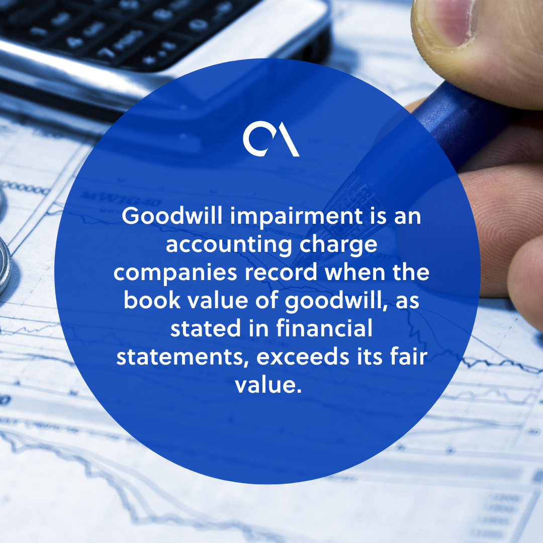 Goodwill impairment 101 Definition, causes, testing, and calculations