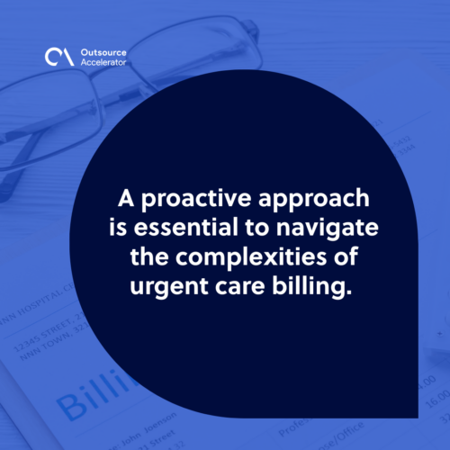 Establish a proactive engagement for urgent care billing processes