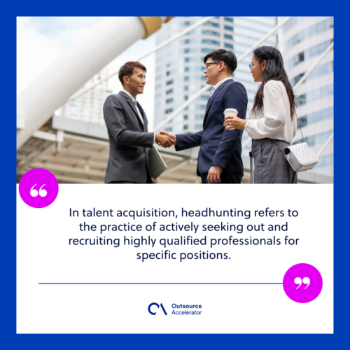What is headhunting in talent acquisition