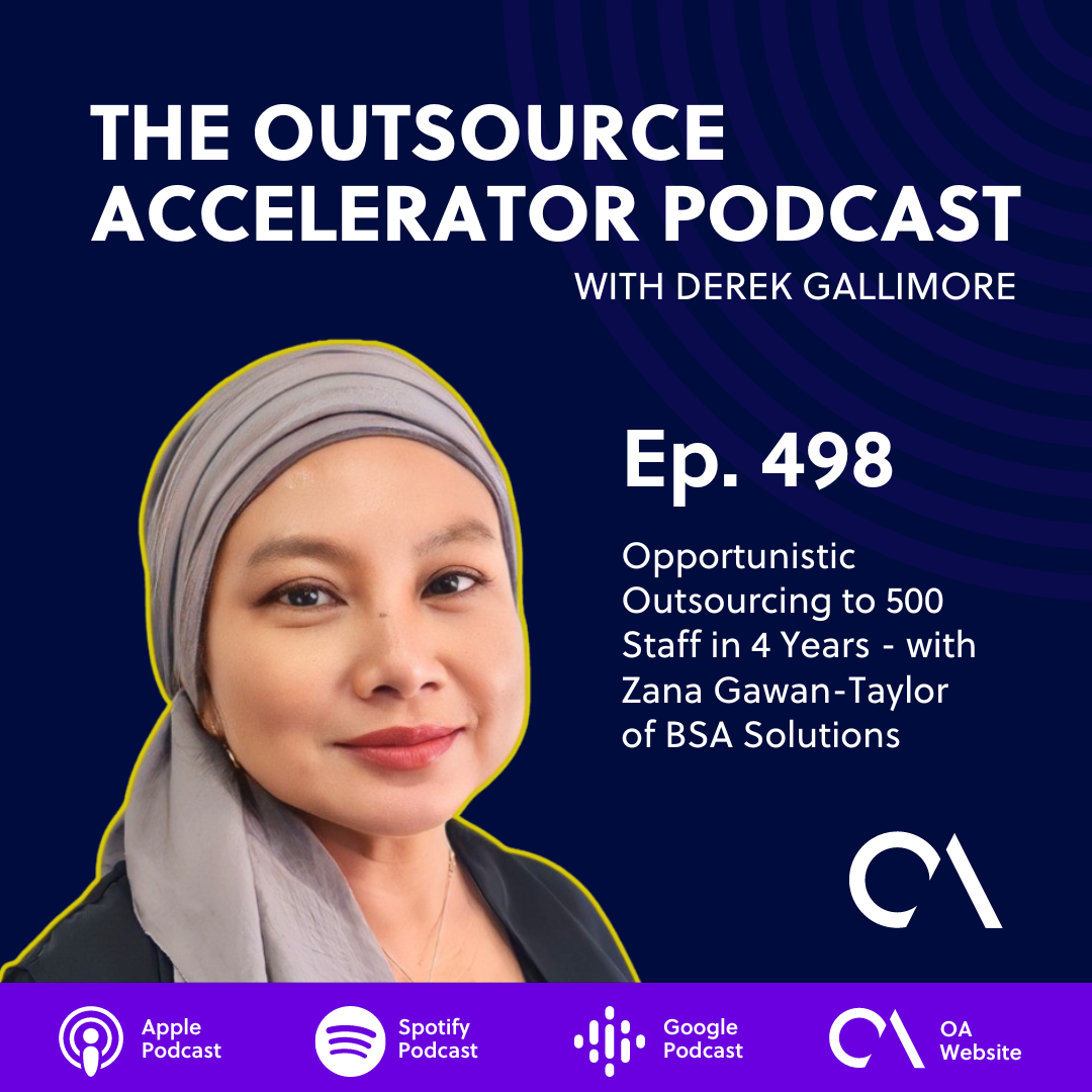 Opportunistic Outsourcing to 500 Staff in 4 Years - with Zana Gawan-Taylor of BSA Solutions