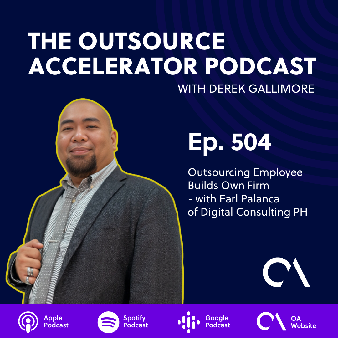 Outsourcing Employee Builds Own Firm - with Earl Palanca of Digital Consulting PH